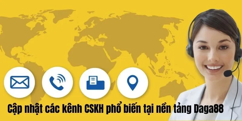 Cập nhật các kênh CSKH phổ biến tại nền tảng Daga88 
