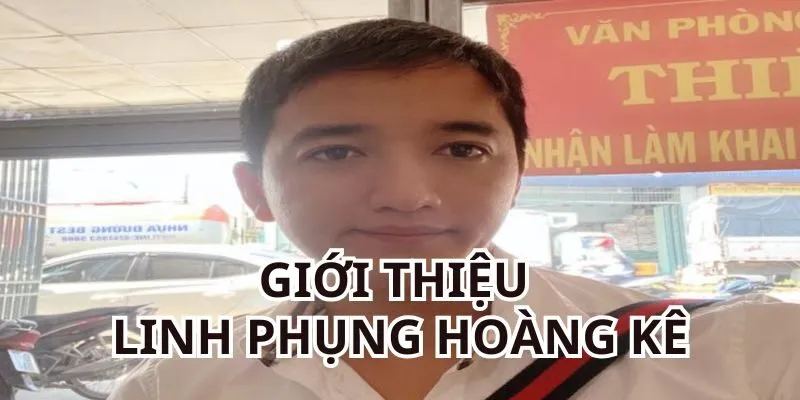 Giới thiệu thông tin cơ bản nhất của Linh Phụng Hoàng Kê