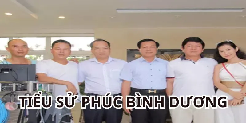 Phúc Bình Dương và những thông tin cơ bản